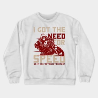 I Got The Need For Speed Crewneck Sweatshirt